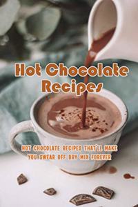 Hot Chocolate Recipes