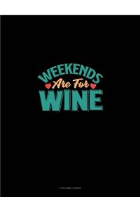 Weekends Are For Wine