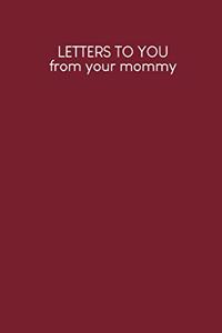 Letters to you from your mommy