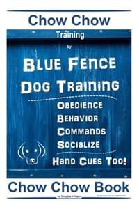 Chow Chow Training By Blue Fence Dog Training, Obedience - Behavior, Commands - Socialize, Hand Cues Too! Chow Chow Book