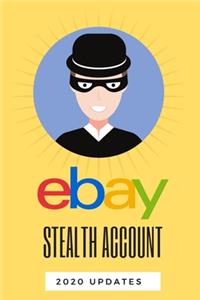 Ebay Stealth Account 2020 Updates