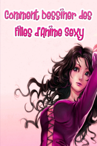 Comment Dessiner Des Filles d'Anime Sexy