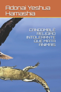 Candomblé Religião Intolerante Que Mata Animais