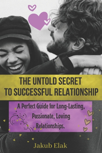 The Untold Secret To Successful Relationship