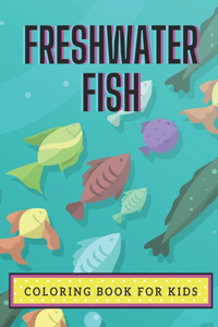Freshwater Fish Coloring Book For Kids