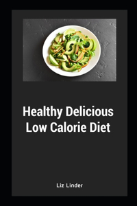 Healthy Delicious Low Calorie Diet