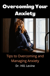 Overcoming Your Anxiety