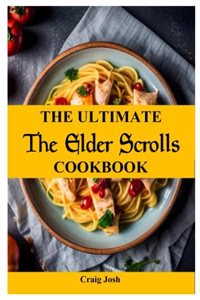 Ultimate Elder Scrolls Cookbook: The Beginners Recipes and Meals Guide