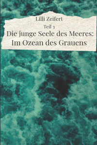 Teil 3 - Die junge Seele des Meeres
