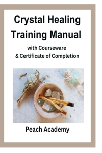 Crystal Healing Training Manual with Courseware & Certificate of Completion