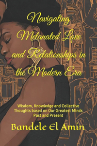 Navigating Melanated Love and Relationships in the Modern Era