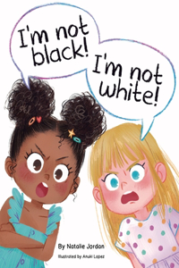 I'm Not Black! I'm Not White!