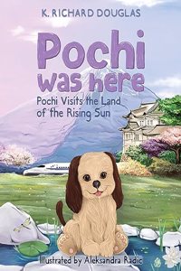 Pochi Was Here - Pochi Visits the Land of the Rising Sun