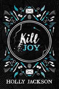 Kill Joy: A stunning new collectors edition of the prequel novela to the bestselling A Good Girlâ€™s Guide to Murder trilogy, soon to be a major TV series!