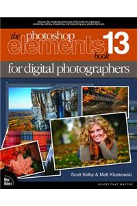 The Photoshop Elements 13 Book for Digital Photographers
