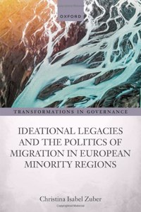 Ideational Legacies and the Politics of Migration in European Minority Regions