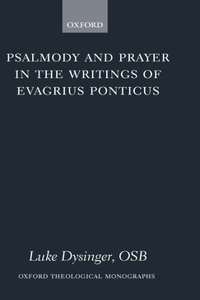 Psalmody and Prayer in the Writings of Evagrius Ponticus