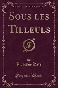 Sous Les Tilleuls (Classic Reprint)