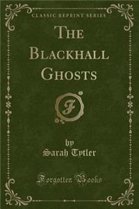 The Blackhall Ghosts (Classic Reprint)