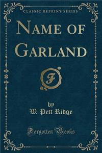 Name of Garland (Classic Reprint)