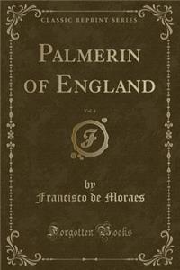 Palmerin of England, Vol. 4 (Classic Reprint)