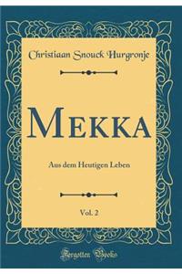 Mekka, Vol. 2: Aus Dem Heutigen Leben (Classic Reprint)