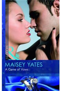 A Game of Vows. Maisey Yates