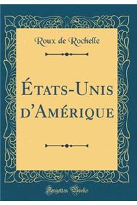 ï¿½tats-Unis d'Amï¿½rique (Classic Reprint)