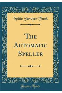 The Automatic Speller (Classic Reprint)