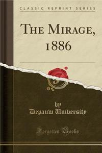 The Mirage, 1886 (Classic Reprint)
