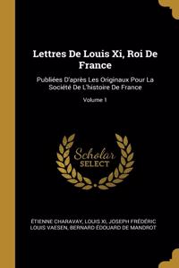 Lettres De Louis Xi, Roi De France