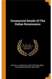 Ornamental Details of the Italian Renaissance