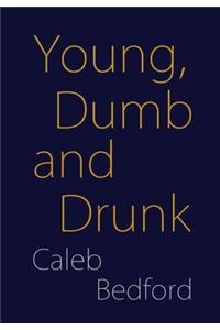Young, Dumb and Drunk