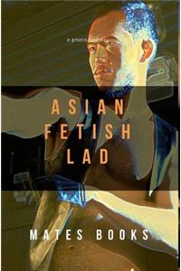 Asian Fetish Lad