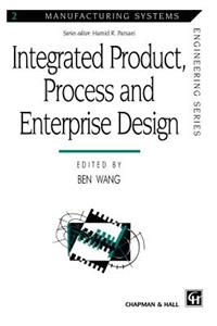 Integrated Product, Process and Enterprise Design