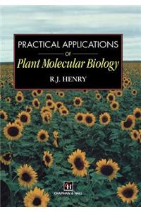 Practical Applications of Plant Molecular Biology