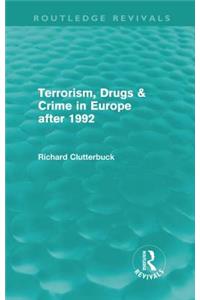 Terrorism, Drugs & Crime in Europe After 1992 (Routledge Revivals)