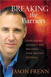 Breaking the Barriers: Overcoming Adversity and Reaching Your Greatest Potential