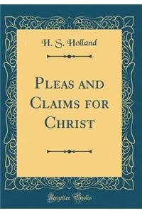 Pleas and Claims for Christ (Classic Reprint)