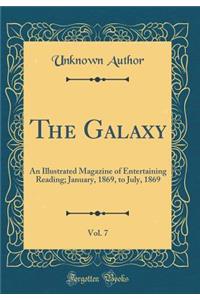 The Galaxy, Vol. 7: An Illustrated Magazine of Entertaining Reading; January, 1869, to July, 1869 (Classic Reprint)