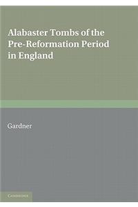 Alabaster Tombs of the Pre-Reformation Period in England