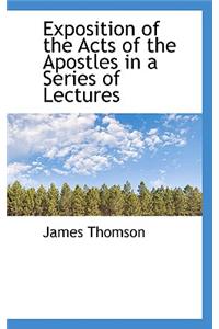 Exposition of the Acts of the Apostles in a Series of Lectures