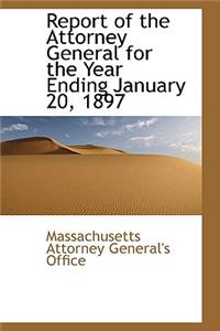 Report of the Attorney General for the Year Ending January 20, 1897