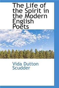 The Life of the Spirit in the Modern English Poets