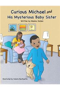 Curious Michael and His Mysterious Baby Sister