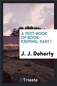 A text-book of book-keeping. Part I