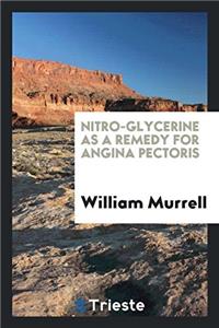 Nitro-glycerine as a remedy for angina pectoris