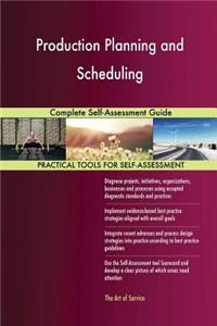Production Planning and Scheduling Complete Self-Assessment Guide
