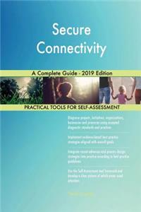 Secure Connectivity A Complete Guide - 2019 Edition
