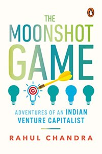 The Moonshot Game: Adventures Of An Indian Venture Captalist